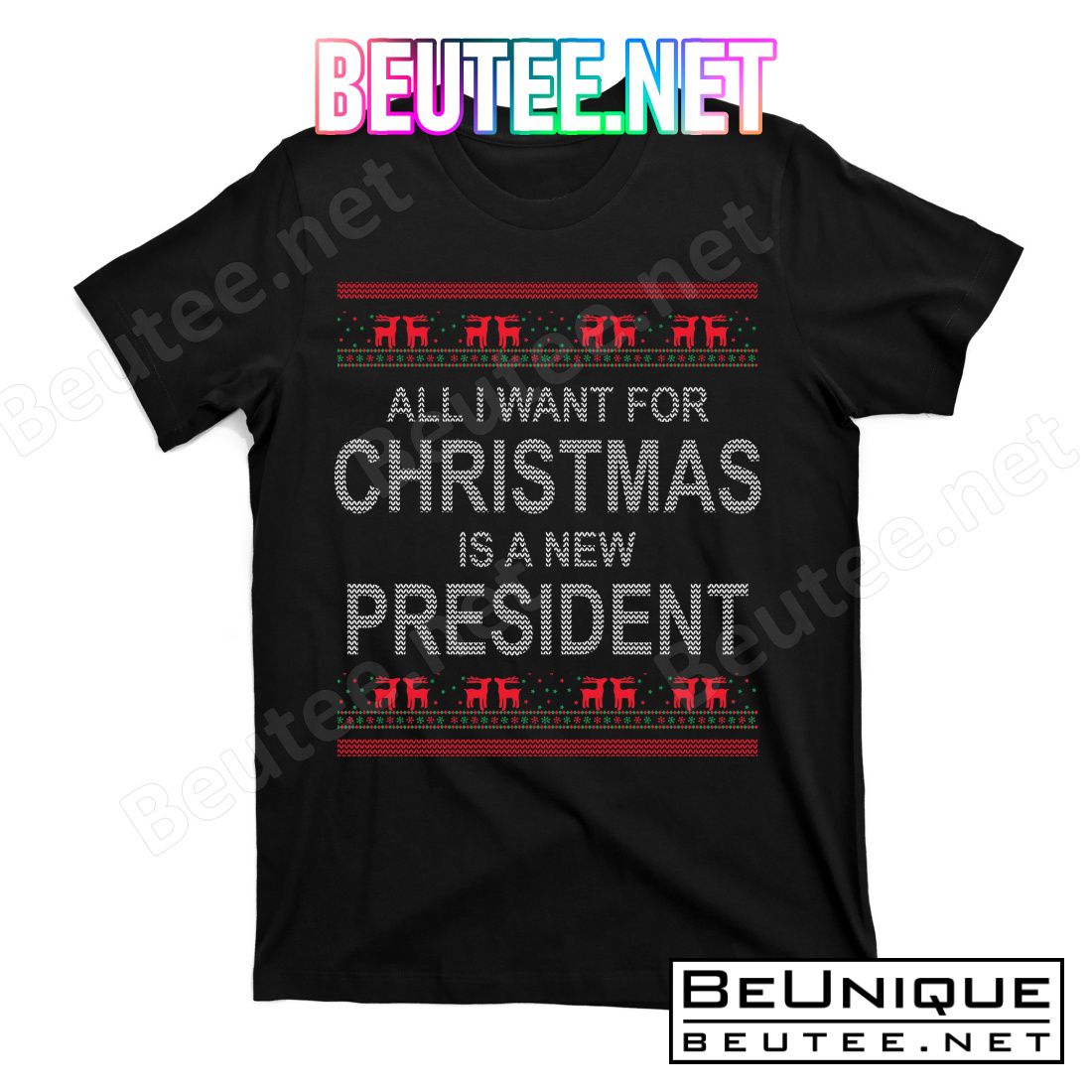 All I Want For Christmas Is A New President Ugly Christmas T-Shirts