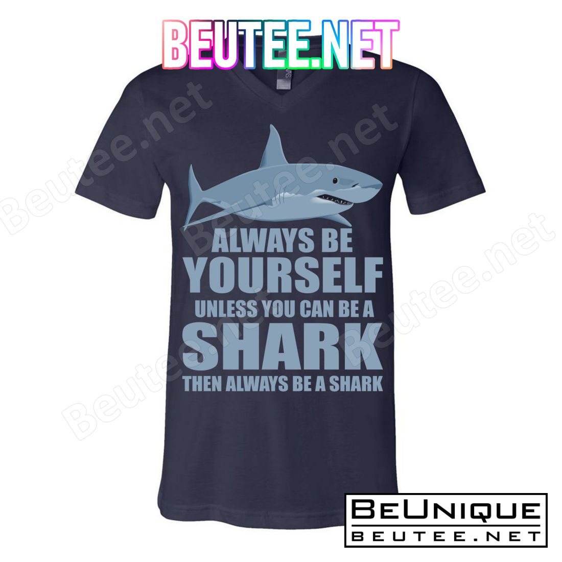 Always Be Yourself Unless You Can Be A Shark Funny T-Shirts
