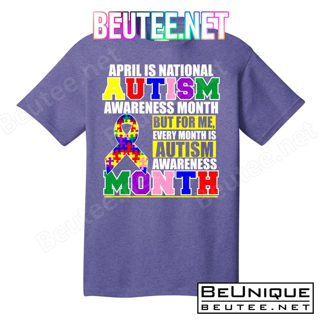 April is Autism Awareness Month For Me Every Month is AUTISM Awareness T-Shirts