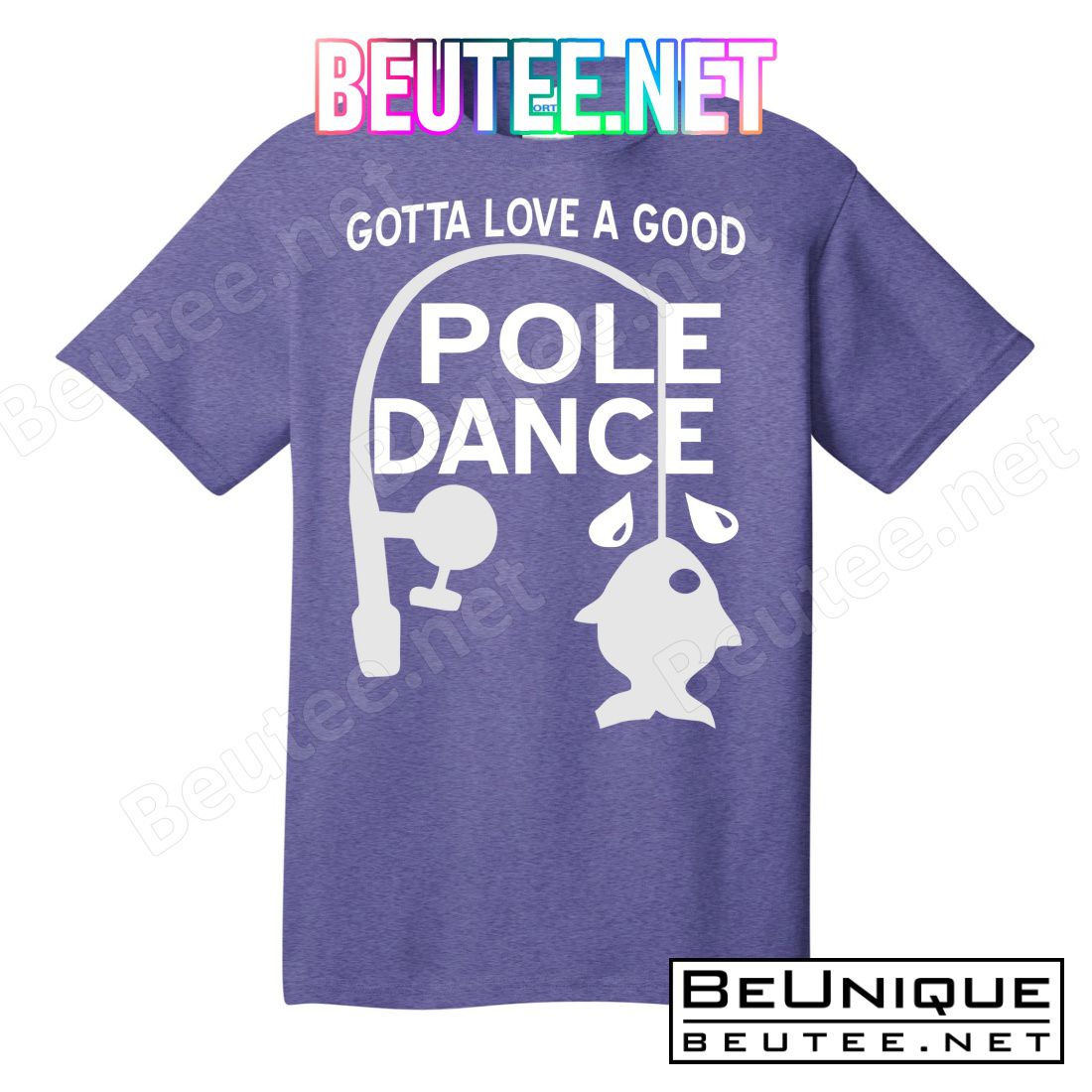 Gotta Love A Good Pole Dance Fishing T-Shirts