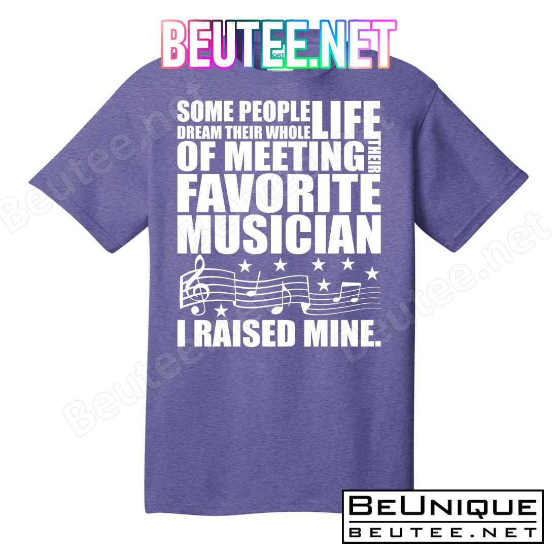 I Raised Mine Favorite Musician T-Shirts