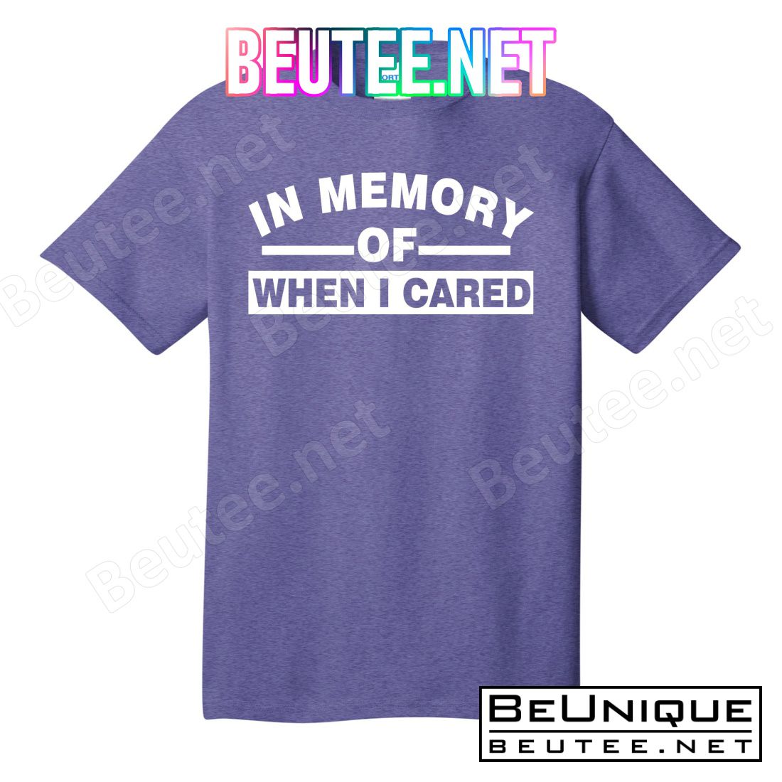 In Memory of When I Cared T-Shirts
