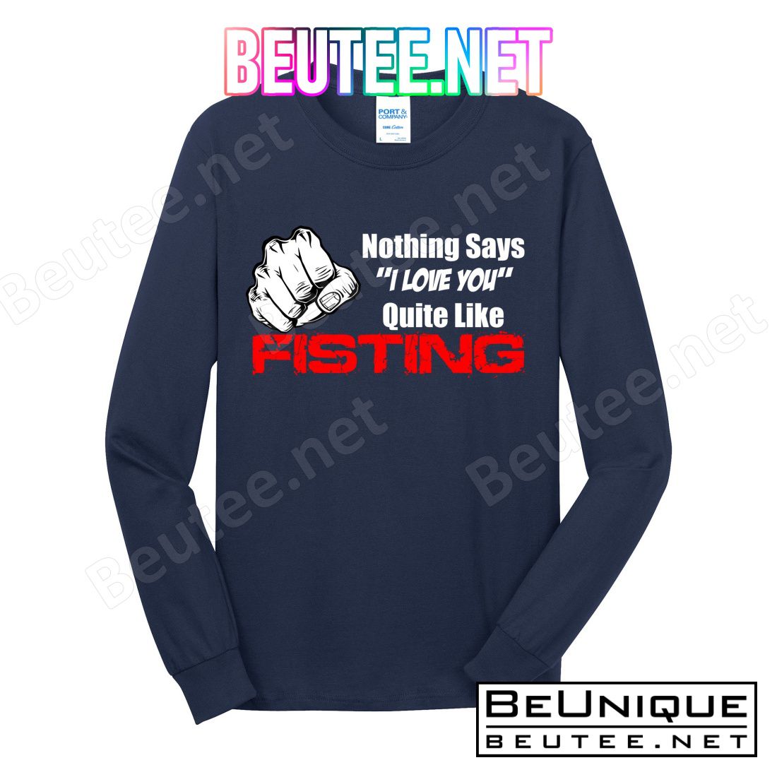 Nothing Says I Love You Quite Like Fisting T-Shirts