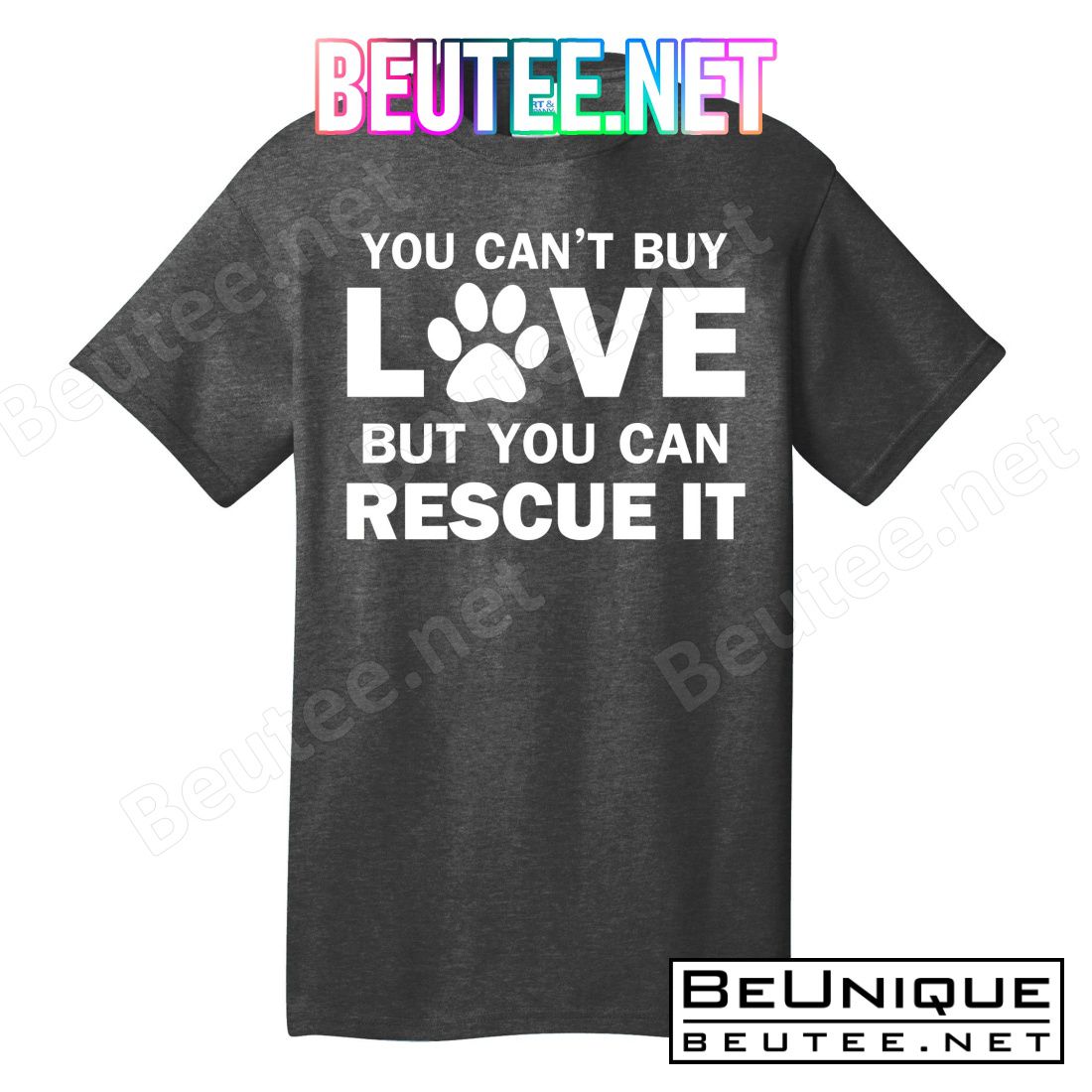You Can't Buy Love But You Can Rescue It T-Shirts
